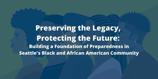 Preserving the Legacy, Protecting the Future: Building a Foundation of Preparedness in Seattle's Black and African American Community