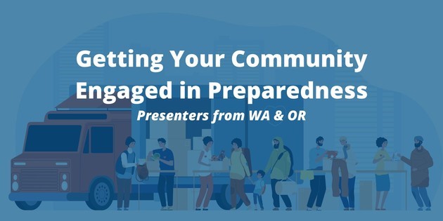 Getting Your Community Engaged in Preparedness Presenters from WA & OR