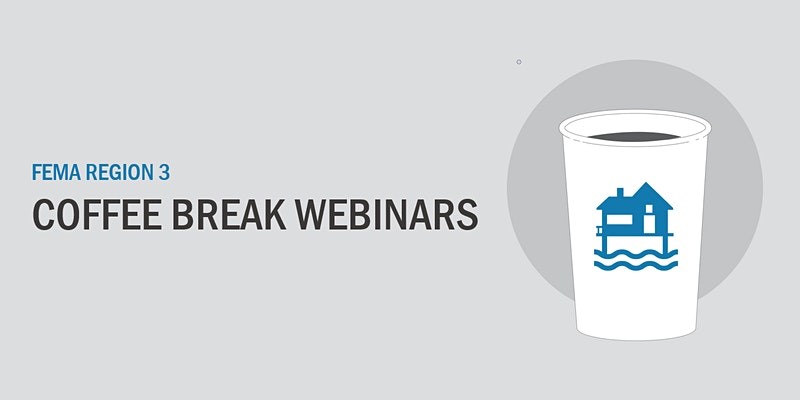 FEMA Region 3 Coffee Break Webinars