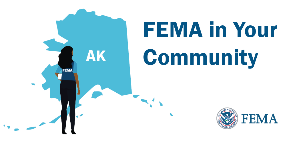 Graphic shows a FEMA employee standing in front of the State of Alaska with the FEMA logo below blue text. Text reads: FEMA in Your Community. 