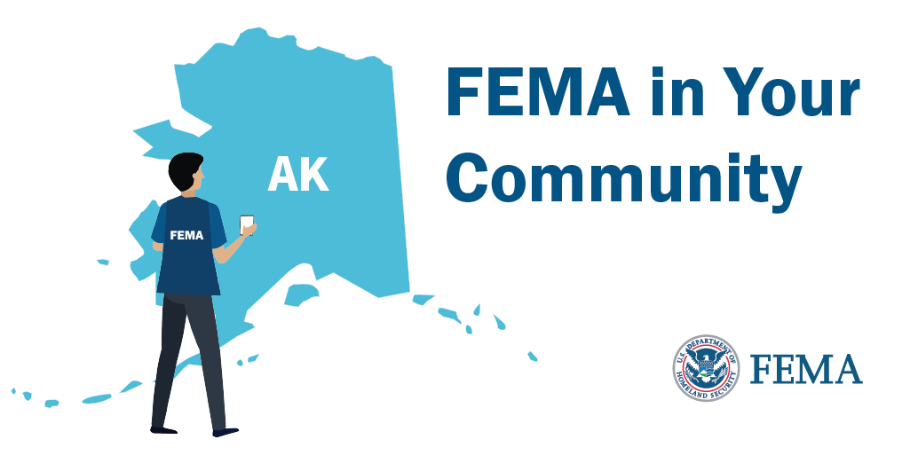 Graphic shows a FEMA employee standing in front of the State of Alaska with the FEMA logo below blue text. Text reads: FEMA in Your Community. 