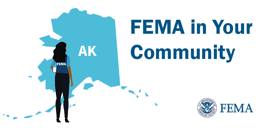 Graphic shows a FEMA employee standing in front of the State of Alaska with the FEMA logo below blue text. Text reads: FEMA in Your Community.