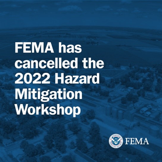 FEMA has cancelled the 2022 Hazard Mitigation Workshop
