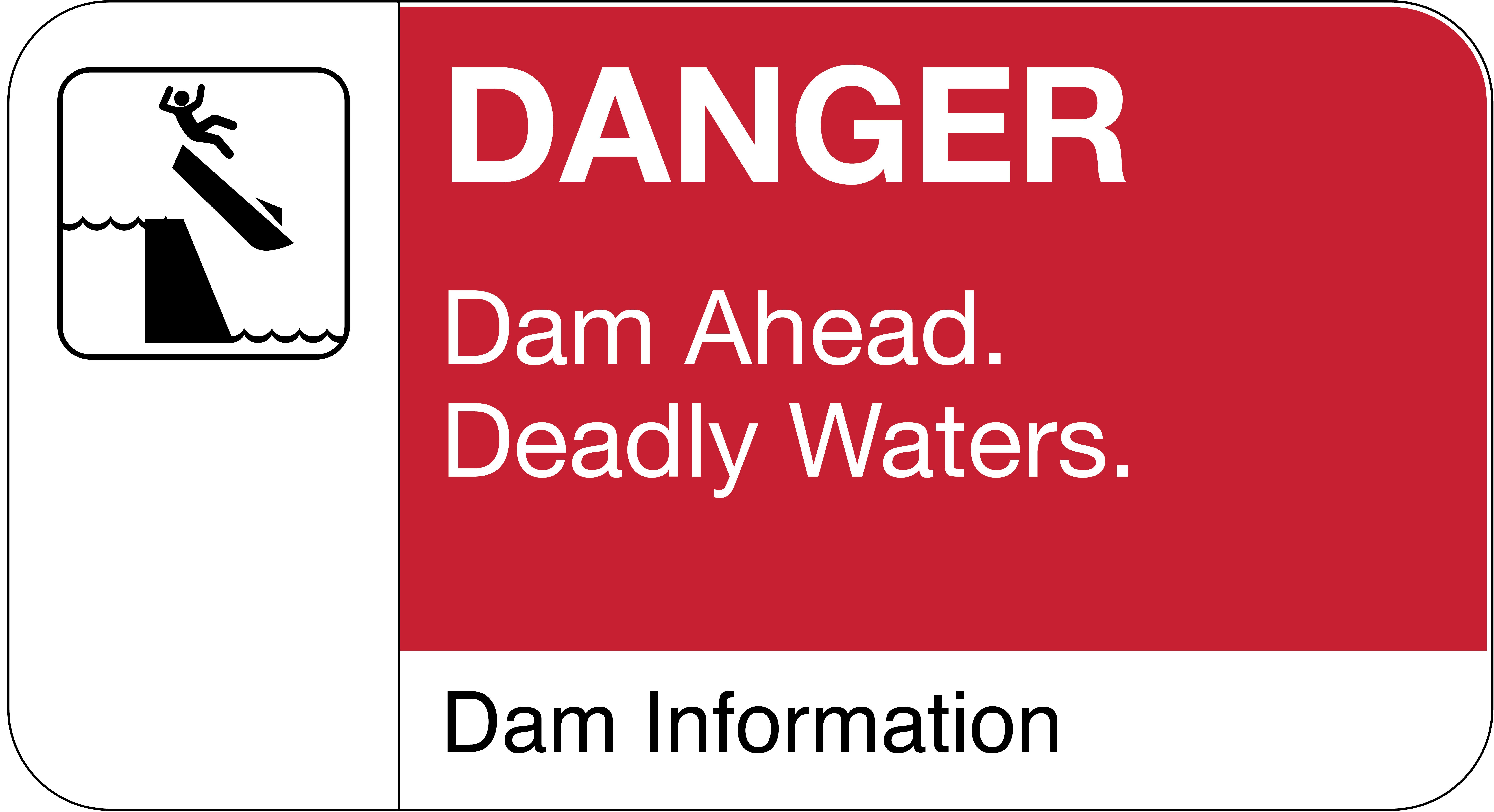 Sign reading: Danger Dam Ahead. Deadly Waters. Dam Information with a graphic of a stick figure falling out of a boat going over a dam.