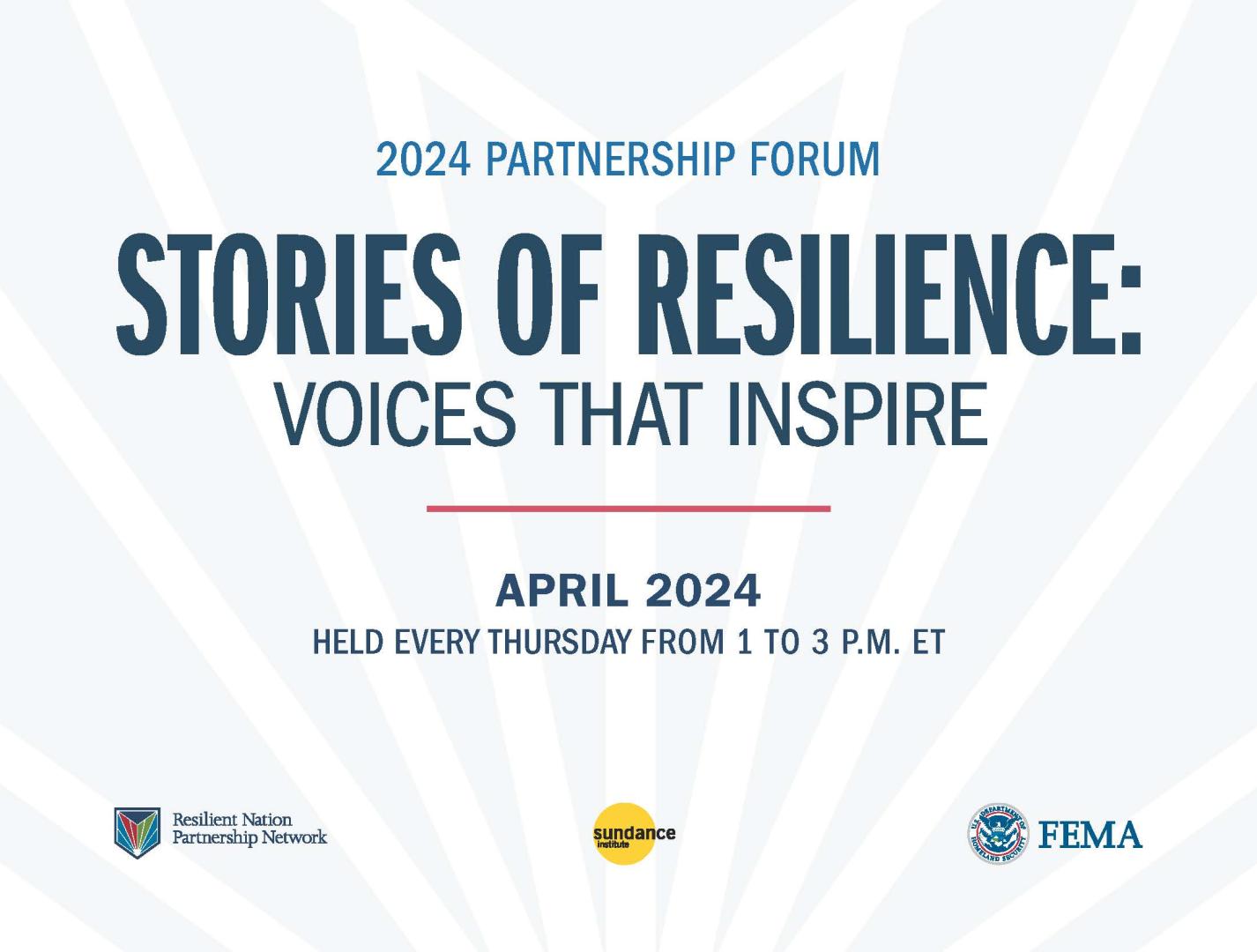 Blue and white graphic with text that says "2024 Partnership Forum Stories of Resilience: Voices that Inspire, April 2024 Held every Thursday from 1 to 3 p.m. ET"